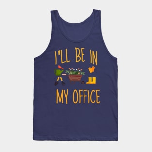 Regalo a tema di giardinaggio per un giardiniere Maglietta, I'll be in my office Tank Top